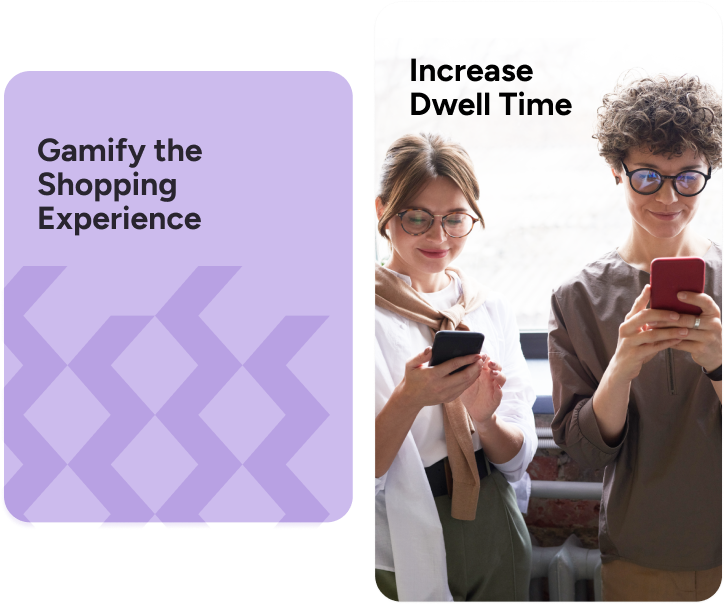 Gamify the shopping experience and increase dwell time