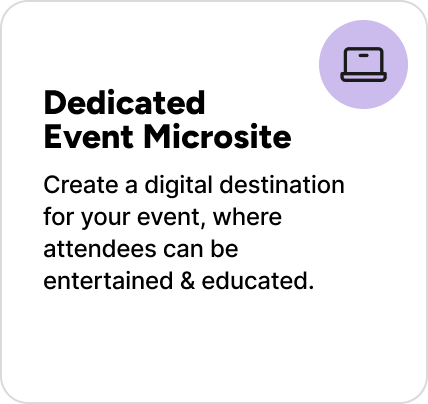 Create a digital destination for your event, where attendees can be entertained & educated.