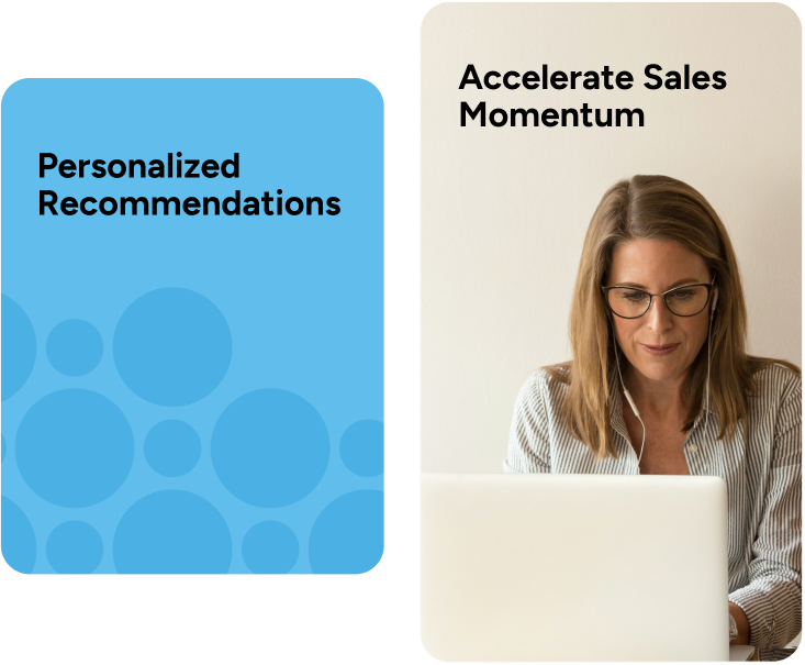 Personalized recommendations and accelerate sales momentum