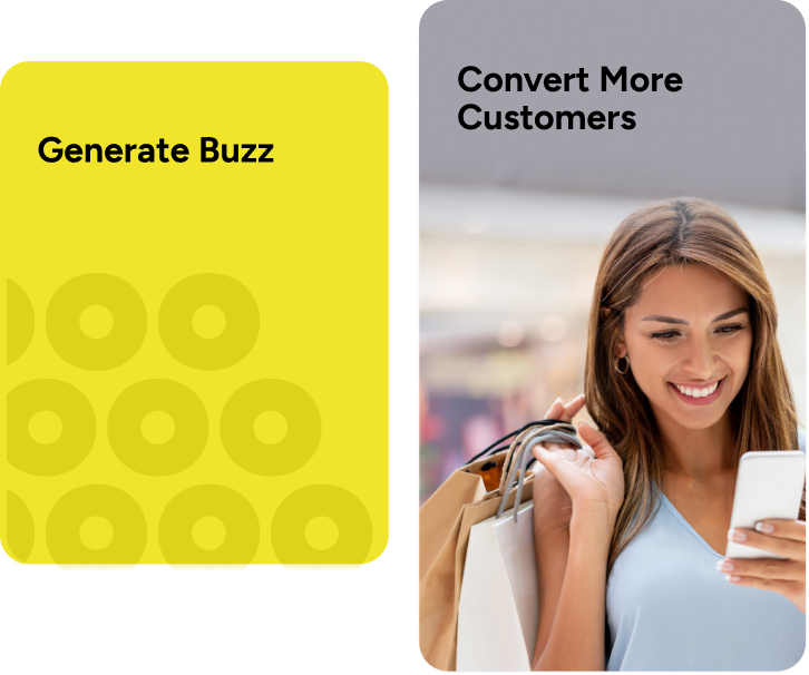 Generate buzz and convert more customers