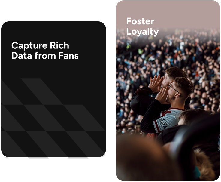 Capture rich data from fans and foster loyalty